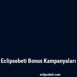 Eclipsebeti Bonus Kampanyaları