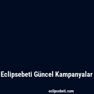 Eclipsebeti Güncel Kampanyalar
