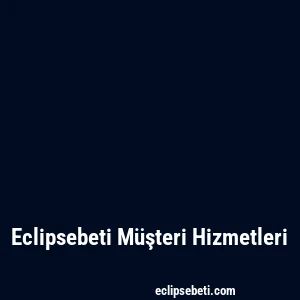 Eclipsebeti Müşteri Hizmetleri