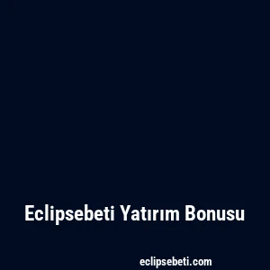 Eclipsebeti Yatırım Bonusu